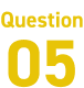 Question 05