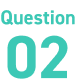 Question 02